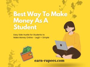Best Way To Make Money as A Student [Passive Income] » Earn Rupees Online
