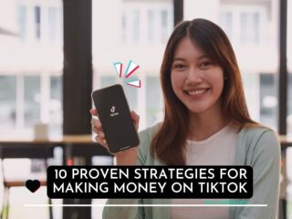 10 Proven Strategies for Making Money on TikTok