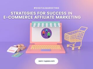 Strategies for Success in E-commerce Affiliate Marketing