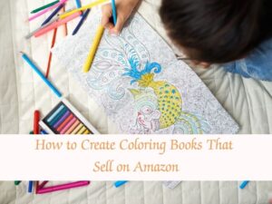 How to Create Coloring Books to Sell on Amazon KDP » Earn Rupees Online